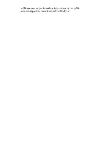 public opinion and/or immediate intervention by the public
authorities (previous examples include: difficulty of
 