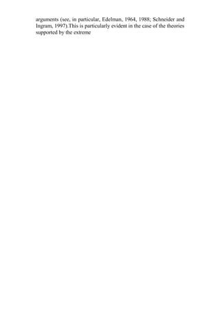 arguments (see, in particular, Edelman, 1964, 1988; Schneider and
Ingram, 1997).This is particularly evident in the case of the theories
supported by the extreme
 