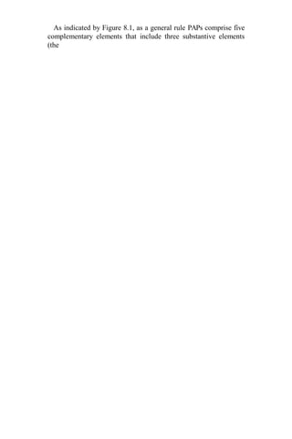 As indicated by Figure 8.1, as a general rule PAPs comprise five
complementary elements that include three substantive elements
(the
 