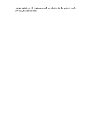 implementation of environmental legislation to the public works
services, health services,
 