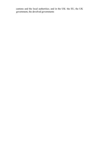 cantons and the local authorities; and in the UK: the EU, the UK
government, the devolved governments
 