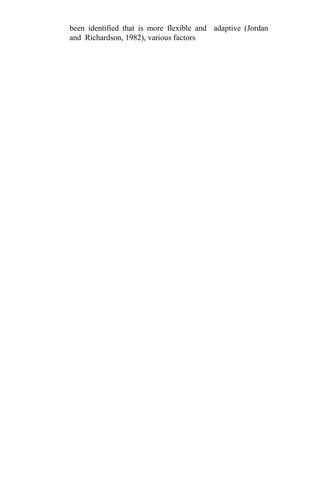 been identified that is more flexible and adaptive (Jordan
and Richardson, 1982), various factors
 