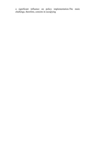 a significant influence on policy implementation.The main
challenge, therefore, consists in occupying
 