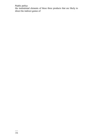 Public policy
analysis
198
the institutional elements of these three products that are likely to
direct the indirect games of
 