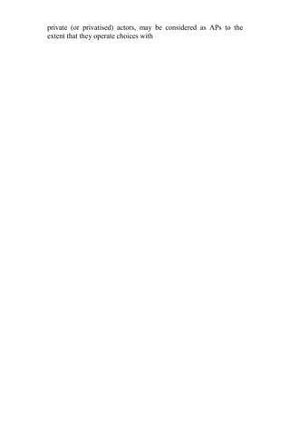 private (or privatised) actors, may be considered as APs to the
extent that they operate choices with
 