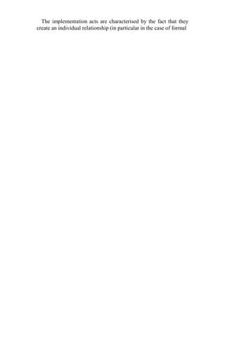 The implementation acts are characterised by the fact that they
create an individual relationship (in particular in the case of formal
 