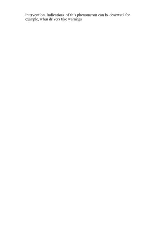 intervention. Indications of this phenomenon can be observed, for
example, when drivers take warnings
 