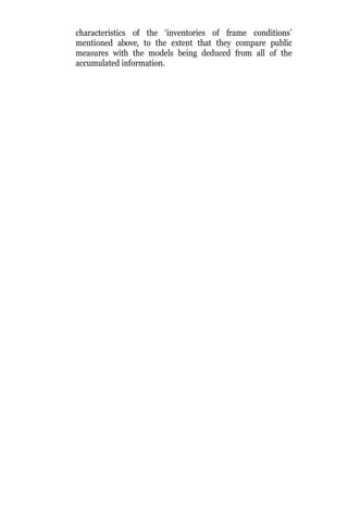 characteristics of the ‘inventories of frame conditions’
mentioned above, to the extent that they compare public
measures with the models being deduced from all of the
accumulated information.
 