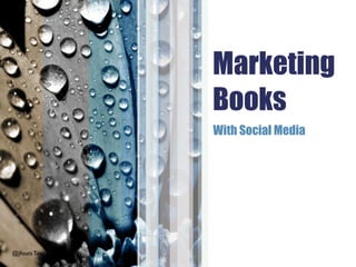 Marketing
                             Books
                             With Social Media




@jfouts Tatu Digital Media
 