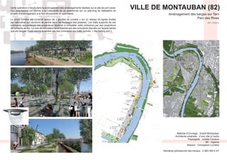 VILLE DE MONTAUBAN (82)
Aménagement des berges sur Tarn
Parc des Rives
Maîtrise d’Ouvrage : Grand Montauban
Architecte-urbaniste : d’une ville à l’autre
BE : Ingerop
Mission : Conception Lumière
Montants prévisionnel des travaux : 2 883 000 € HT
en cours
Cette opération s’inscrit dans le prolongement des aménagements réalisés sur le site de port canal.
Ces orientations ont permis à la Collectivité de se positionner sur un planning de réalisation de
projets d’aménagement à la fois structurants et valorisants.
Le projet lumière est construit autour de « gouttes de lumière » sur un réseau de lignes droites
sur caténaires qui viendront se perdre dans les feuillages des platanes. Les mâts supports de ces
luminaires accueilleront des projecteurs destinés à compléter cette ambiance par des projections
 