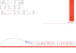 Quartiers Lumieres
PRESENTATION
REFERENCES
Patrimoine
 