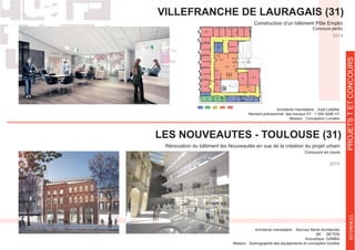 VILLEFRANCHE DE LAURAGAIS (31)
Construction d’un bâtiment Pôle Emploi
Concours perdu
2014
PROETSTETCONCOURSREFERENCES
LES NOUVEAUTES - TOULOUSE (31)
Rénovation du bâtiment les Nouveautés en vue de la création du projet urbain
Concours en cours
2014
Architecte mandataire : Axel Letellier
Montant prévisionnel des travaux HT : 1 050 000€ HT
Mission : Conception Lumière
BE : BETEM
Acoustique: GAMBA
Mission : Scénographie des équipements et conception lumière
 