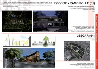 ECOSITE - RAMONVILLE (31)
Création d'un site dedié à l'environnement,
à l'énergie et au developpement durable
Concours (sans suite)
Promoteur et mandataire : ICADE G3A
Paysagiste : Architecture et Paysage – Sylvie Assassin
Mission : Conception Lumière (parc et bâtiment)
créer un lieu largement ouvert au grand public, dédié à l'environnement, à l'énergie et au développement
durable. Elle assurera la sensibilisation et la promotion d'actions environnementales et de développement
économique solidaire et éthique.
2009
PROETSTETCONCOURSREFERENCES
2012
LESCAR (64)
Concours non lauréat
Maîtrise d’Ouvrage : Ville de Lescar
Bureau d’études : Egis Aménagement
Mission : Conception Lumière
 