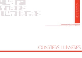 Quartiers Lumieres
PRESENTATION
REFERENCES
Evènements et Scénographie
 