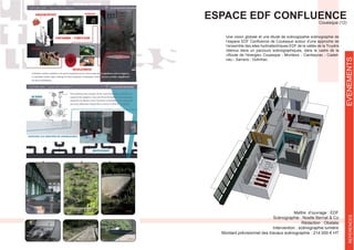 ESPACE EDF CONFLUENCECouesque (12)
Une vision globale et une étude de scénogrpahie scénographie de
l’ensemble des sites hydroélectriques EDF de la vallée de la Truyère
retenus dans un parcours scénographiques, dans le cadre de la
-
nau - Sarrans - Golinhac.
Maître d’ouvrage : EDF
Rédaction : Obatala
Intervention : scénographie lumière
Montant prévisionnel des travaux scénographie : 214 000 € HT
EVENEMENTSREFERENCES
 