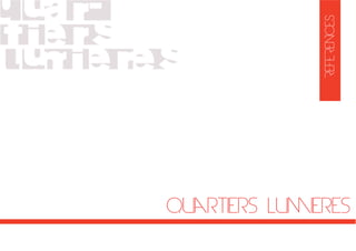 Quartiers Lumieres
PRESENTATION
REFERENCES
 