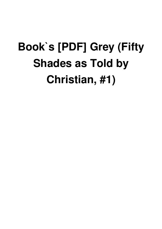 Book S Pdf Grey Fifty Shades As Told By Christian 1 Book S Pdf Grey Fifty Shades As Told By Christian 1