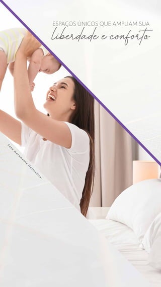 ESPAÇOS ÚNICOS QUE AMPLIAM SUA
liberdade e conforto
F
o
t
o
m
e
r
a
m
e
n
t
e
i
l
u
s
t
r
a
t
i
v
a
.
 
