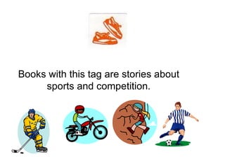Books with this tag are stories about sports and competition. 