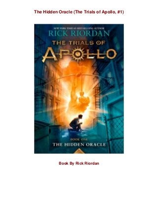The Hidden Oracle (The Trials of Apollo, #1)
Book By Rick Riordan
 