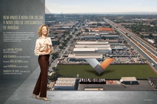 Bem-vindo à nova era do SIA.
O novo eixo de crescimento
de brasília
SIA , o primeiro polo de desenvolvimento de Brasília,
hoje é o local para onde convergem investimentos
públicos e privados, Consolidando a região como
o principal eixo de crescimento da cidade.
o visionaire está localizado no melhor do sia:
O TRECHO 01, EM FRENTE à EPTG.




Mais de  300 mil pessoas
circulam no SIA diariamente

Alta demanda por estruturas flexíveis
Representa   56% do ICMS de Brasília
Grande   carência por lojas e serviços
aumento de 80%, entre 2006 e 2010,
de empresas instaladas no setor




                                                        Marília Gabriela

                                                                           Fonte: pesquisa urban systems
 