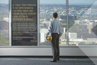 as forças transformadoras
da oas empreendimentos
e da faenge unidas para
o mesmo objetivo: escrever
a nova história de
crescimento de Brasília
A OAS Empreendimentos fez história ao lançar o WTC, um marco de
São Paulo; ao investir num novo setor habitacional em Porto Alegre,
no entorno do Grêmio; ao apresentar bairros inteiros para a cidade de
Salvador, como Cidade Jardim e AlphaVille. Já a Faenge, que tem atuação
em todo DF, tem orgulho de dizer que cresceu e se consolidou sob o
olhar atento de milhares de clientes, conquistando a confiança de cada
um com projetos de qualidade.


Juntas, formam a parceria ideal para concretizar a nova história de
desenvolvimento de Brasília.




                                                                          Foto ilustrativa
 