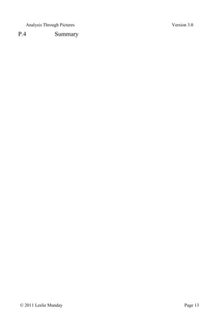 Analysis Through Pictures Version 3.0
© 2011 Leslie Munday Page 13
P.4 Summary
 