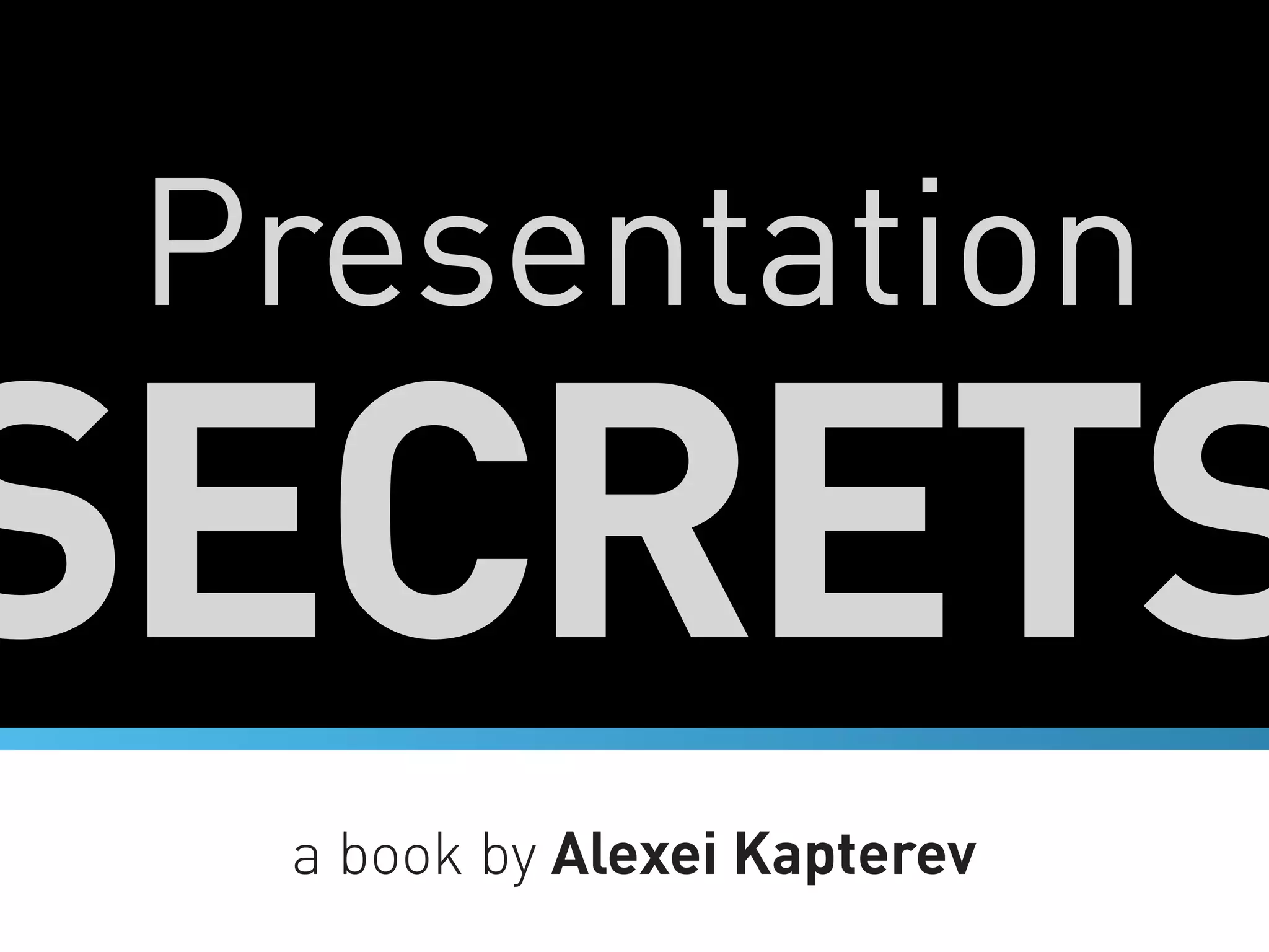 Presentation
SECRETS
  a book by Alexei Kapterev
 