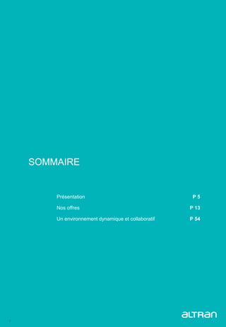 2
SOMMAIRE
Présentation P 5
Nos offres P 13
Un environnement dynamique et collaboratif P 54
 