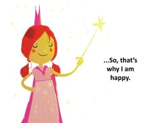 ...So, that’s
why I am
happy.