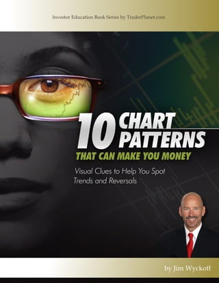 Investor Education Book Series by TraderPlanet.com




          Visual Clues to Help You Spot
         Trends and Reversals




                                                 by Jim Wyckoff
 