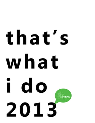 th a t ’ s
what
i do
2013
 