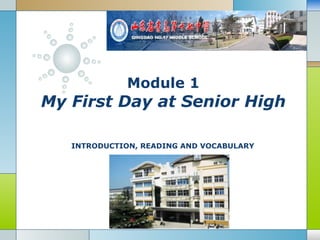 Module 1
My First Day at Senior High

   INTRODUCTION, READING AND VOCABULARY
 