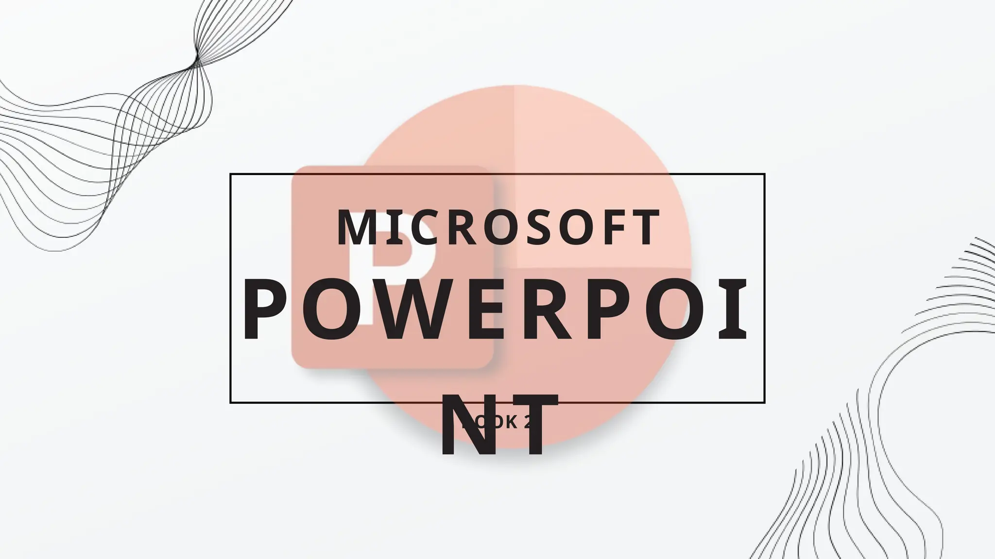 POWERPOI
NT
MICROSOFT
BOOK 2
 