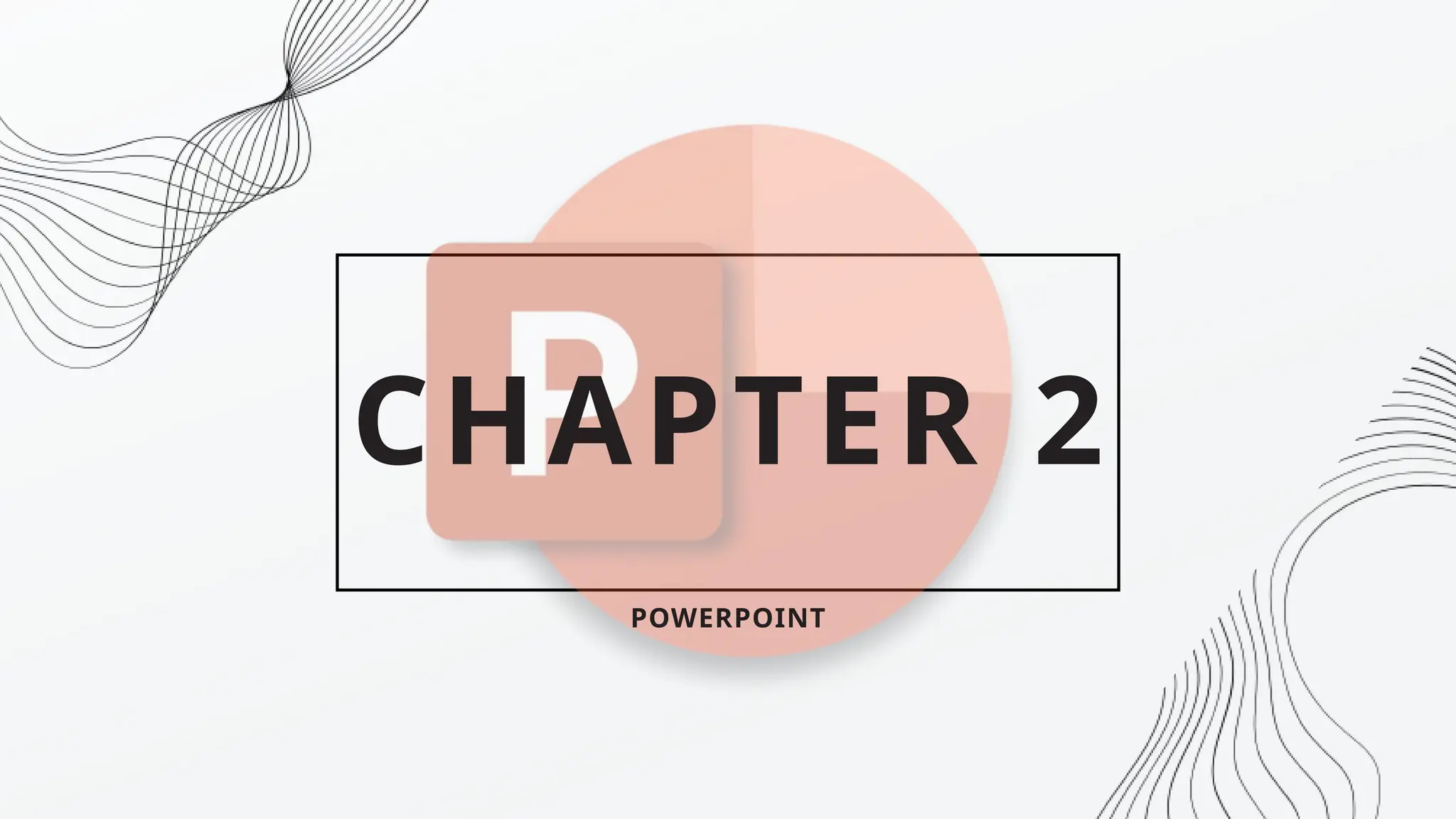CHAPTER 2
POWERPOINT
 