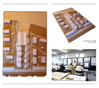 ...............................................................   ...............................................................




                                                                                                                     Maquette au 1/200è
                                                                                                                            120 x 85 cm




                                                                  Présentation de mon PFE devant un jury de 7 personnes

......................................................................................................................
 