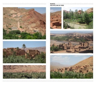 ...............................................................   MAroc . . . . . . . . . . . . . . . . . . . . . . . . . . . . . . . . . . . . . . . . . . . . . . . . . . . . . . . .
                                                                  ArcHITecTUre de Terre




......................................................................................................................
 