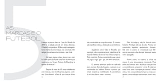 5
as
marcas e o
futebol      Estamos a poucos dias da Copa do Mundo de
             2010 e a seleção já está em terras africanas.
             O futebol, nos próximos 30 dias, será o protagonis-
             ta nos meios de comunicação, nas conversas entre
             amigos, nos almoços de domingo e por aí vai.

                    Até aqui, neste artigo, atrevo-me a usá-
             lo como pano de fundo para falar do tema que
             respiramos no Grupo Troiano de Branding: a
             gestão de marcas.

                   Depois de mais de 15 anos trabalhando
             com marcas, nós identificamos algumas certe-
             zas. Uma delas é o fato de que marcas fortes
             26
                                                                   são construídas ao longo do tempo. E constru-
                                                                   ção significa esforço, dedicação e persistência.

                                                                          Jogadores como Kaká e Ronaldo, por
                                                                   exemplo, não começaram suas trajetórias já fa-
                                                                   turando milhões de euros nos clubes europeus.
                                                                   Pelo contrário. Foram construindo suas carrei-
                                                                   ras jogo a jogo, gol a gol, em times brazucas.

                                                                         O mesmo princípio pode ser aplicado
                                                                   para marcas. Elas são lançadas e passam a ser
                                                                   conhecidas do público. Pouco a pouco, ga-
                                                                   nham respeito e credibilidade. A consistência
                                                                   é um dos pilares para o sucesso.
                                                                                                                            Não há mágica, não há fórmula mira-
                                                                                                                      bolante. Prestígio não cai do céu. Precisa ser
                                                                                                                      construído, lapidado, aprimorado. Sempre.
                                                                                                                      Daí vem o sucesso e a reputação que dife-
                                                                                                                      rencia uma marca das demais, trazendo maior
                                                                                                                      valor agregado.

                                                                                                                             Assim como no futebol, a saúde da
                                                                                                                      marca é uma preocupação constante. Para
                                                                                                                      estar em forma e ser a titular no coração dos
                                                                                                                      consumidores é necessário treinar. E cada vez
                                                                                                                      mais forte, pois a competição cresce a olhos
                                                                                                                      vistos. Os consumidores tornam-se mais exi-
                                                                                                                      gentes, as tecnologias aproximam, ano a ano,
                                                                                                                      27
 