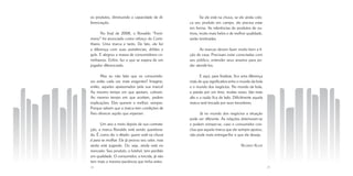 os produtos, diminuindo a capacidade de di-             Se ele está na chuva, se ele ainda colo-
ferenciação.                                     ca seu produto em campo, ele precisa estar
                                                 em forma. As referências de produtos de ou-
       No final de 2008, o Ronaldo “Fenô-        trora, muito mais belos e de melhor qualidade,
meno” foi anunciado como reforço do Corin-       serão lembradas.
thians. Uma marca e tanto. De fato, ele fez
a diferença com suas assistências, dribles e           As marcas devem fazer muito bem a li-
gols. E alegrou a massa de consumidores co-      ção de casa. Precisam estar conectadas com
rinthianos. Enfim, fez o que se espera de um     seu público, entender seus anseios para po-
jogador diferenciado.                            der atendê-los.

      Mas eu não falei que os consumido-                E aqui, para finalizar, fica uma diferença
res estão cada vez mais exigentes? Imagine,      mais do que significativa entre o mundo da bola
então, aqueles apaixonados pela sua marca!       e o mundo dos negócios. No mundo da bola,
Ao mesmo tempo em que apoiam, cobram.            a paixão por um time, muitas vezes, fala mais
Ao mesmo tempo em que aceitam, pedem             alto e a razão fica de lado. Dificilmente aquela
explicações. Eles querem o melhor, sempre.       marca será trocada por seus torcedores.
Porque sabem que a marca tem condições de
lhes oferecer aquilo que esperam.                      Já no mundo dos negócios a situação
                                                 pode ser diferente. As relações deterioram-se
      Um ano e meio depois de sua contrata-      e podem romper-se, caso o consumidor con-
ção, a marca Ronaldo está sendo questiona-       clua que aquela marca que ele sempre apoiou,
da. É como diz o ditado: quem está na chuva      não pode mais entregar-lhe o que ele deseja.
é para se molhar. Ele já provou seu valor, mas
ainda está jogando. Ou seja, ainda está no                                         Ricardo Klein
mercado. Seu produto, o futebol, tem perdido
em qualidade. O consumidor, a torcida, já não
tem mais a mesma paciência que tinha antes.
28                                                                                                   29
 