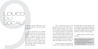 louco
ou
local?   Há 100 anos, não havia global brands. Den-           Aliás, os particularismos locais nunca      de Granada. Não há nada tão onipotente como
         tro de mais 100 anos, não haverá apenas       estiveram tão à flor da pele. Mesmo com o          isso acontecendo nos mercados internacionais,
         global brands!                                Mercado Comum Europeu, com o Euro e                nem no Brasil. O desembarque de marcas glo-
                                                       com um Parlamento Continental. Na verdade,         bais continuará dividindo a praia com as marcas
               O que pode parecer um inevitável        os movimentos separatistas e a preocupação         domésticas, em maior ou menor proporção.
         e irresistível processo de total dominação    com a sólida preservação de princípios e pa-
         planetária, não é. O fluxo internacional de   trimônios nacionais continuam mais vivos do             Podemos dividir o raciocínio da seguin-
         capitais, a circulação de bens e serviços     que nunca. Tudo se passa como se o temor da        te maneira:
         ao redor do globo, a maravilhosa rede de      pasteurização global despertasse os sentimen-
         comunicação a que estaremos cada vez          tos, às vezes latentes e às vezes manifestos, de
         mais atados não matará os players locais.     defesa de identidades nacionais ou culturais.       ° á fortes razões para que as marcas
                                                                                                            h
                                                                                                               globais continuem avançando
         Não teremos os mesmos produtos nas gôn-
         dolas de Milão, Joinville, Boulder, Poços           A suposta invasão das marcas globais não      ° há fortes razões para a preservação
                                                                                                            e
                                                                                                               de marcas domésticas.
         de Caldas e Bangkok.                          se parece com os Mariners dominando a Ilha
         42                                                                                               43
 