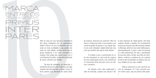 Marca
entre os
ativos intangíveis:

primus
inter
pares                 Não há mais por que ignorar a importância        da empresa, financeira em particular. Não me        to para empresas de capital aberto, não deixa
                      dos ativos intangíveis que as organizações       atrevo a conjecturar sobre o que acontece com       qualquer dúvida a respeito. Em levantamento
                      detêm! Trata-se de uma necessidade que não       a área de gestão de pessoas e sua relação dire-     recente que fizemos para 60 empresas listadas
                      pode ser mais ocultadada e cuja gestão não       ta com outro intangível, capital intelectual, mas   na Bovespa, aferimos uma razão média igual a,
                      pode ser mais adiada, embora ainda haja al-      creio que também não seja lá muito distinto.        aproximadamente, 3 entre o valor de mercado
                      guma resistência e um certo comodismo a                                                              e o valor patrimonial. Ou seja, a precificação
                      respeito. Este artigo que escrevi junto com o          A verdade é que a contribuição do va-         do que elas valem, de fato, aos olhos de inves-
                      Luis Eduardo Carvalho, nosso sócio na brands     lor dos intangíveis no valor total do negócio       tidores, confirma a existência de um conjunto
                       values, enfrenta esse desafio.                 de uma organização passou a ser substancial         de ativos não incorparados ao balanço que cria
                                                                       e é impossível olhar para eles como um ade-         esse múltiplo do seu valor contábil.
                             Na área de marketing, em particular, o    reço cosmético.
                      sentimento de que isso não é algo que nos diga                                                             Marcas pertencem a esse precioso pa-
                      respeito está presente todo o tempo. Como se           As relações entre valor patrimonial e         cote de intangíveis. E é bem provável que,
                      fosse apenas uma demanda de outras áreas         valor de mercado, quando esse cálculo é fei-        em muitos casos, seja um primus inter pares.
                      50                                                                                                   51
 