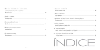 1.  ão
   N      jogue fora o bebê com a água do banho :                                                                   6. Que marca te completa?
   cuidado nas mudanças de suas marcas                                                                                  Renata Pereira Lima  ..................................................................................  30
   Renata Natacci  ..........................................................................................  10
                                                                                                                    7. Marca Corporativa
                                                                                                                       Levi Carneiro  ...........................................................................................  34
2.  aixão
   P         e as marcas

   Fernando Jucá  ..........................................................................................  14    8. Propósito: uma revolução na gestão de empresas e marcas
                                                                                                                       Fernando Jucá  ..........................................................................................  38
3. Cinderela   e   Super Homem
   Cecília Russo  ...........................................................................................  18   9. Louco ou Local?
                                                                                                                       Jaime Troiano e Fernando Jucá  ...................................................................  42

4. A   força dos pequenos contatos
                                                                                                                    10.  rimus Inter Pares
                                                                                                                        P
   Jaime Troiano  ...........................................................................................  22
                                                                                                                       Jaime Troiano e Luis Eduardo P. de Carvalho  ..............................................  50

5. As   marcas e o futebol                                                                                         11. P sicologia, marcas e a era do ROH
   Ricardo Klein  ...........................................................................................  26       Cecília Russo  ........................................................................................  56




                                                         8
                                                                                                                    índice
 