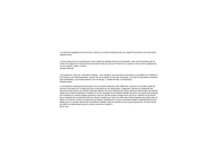 «La structure agrégative tourne le dos à l’idée qu’un projet architectural ait pour objectif de produire une forme ﬁnie»
Jacques lucan
«J’aime assez le mot d’«expérience» dont l’origine dit quelque chose de la traversée, mais d’une traversée avec le
corps d’un espace qui n’est pas donné d’avance mais qui s’ouvre à mesure qu’on avance. Donc le mot «expérience»
un peu réactivé, rajeuni, disons»
Jacques Derrida
«Je propose la notion de « deuxième chantier » pour désigner ces processus productifs qui se greffent sur l’habitat au
ﬁl du temps et le métamorphosent. Quand rien ne se passe, et que rien ne pousse, c’est que les deuxièmes chantiers
sont impossibles. Les années passent, rien ne bouge. L’ habitat est ﬁgé, il est stérilisé.»
Nicolas soulier
«L’architecture contemporaine témoigne de sa constante aptitude à être différente, à parvenir à une telle variété de
formes et de styles qu’il n’existe pas deux immeubles qui se ressemblent. Cependant, derrière la multiplicité des
textures et des formes, les mêmes machines aspirent l’air pour rafraîchir les même intérieurs hiérarchisés; les mêmes
balais et les mêmes aspirateurs nettoient le rez de chaussée et les toilettes habillés de granit; les cadres des banques
sont installés aux mêmes étages supérieurs avec les mêmes double-vitrages dans des tours d’affaires et les travail-
leurs immigrés sont suspendus dans les mêmes nacelles pour laver les vitres des mêmes façades des gratte-ciels cé-
lèbres. En somme, à aucun moment de son histoire l’architecture n’a connu une telle variété et créativité des formes
bâties avec un contenu résolument immuable et répétitif. Dans le monde où nous vivons aujourd’hui, la forme est ce
qui déﬁnit la créativité alors que le contenu concerne l’ubiquité »
Kevin Low
 