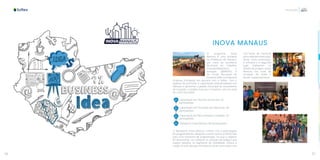 56 57
Inovação
INOVA MANAUS
O programa Inova
Manaus é uma iniciativa
da Prefeitura de Manaus,
por meio da Secretaria
Municipal do Trabalho,
Empreendedorismo e
Inovação (SEMTEPI) e
do Fundo Municipal de
FomentoàMicroePequena
Empresa (Fumipeq), em parceria com a Softex. Com o
objetivo de promover a capacitação empreendedora em
Manaus e aproximar a gestão municipal do ecossistema
de inovação, o projeto executou 4 eventos, com um total
de 2.452 inscrições:
Capacitação em Técnicas de Vendas: 20
participantes
Capacitação em Formação de Lideranças: 40
participantes
Capacitação em Recrutamento e Seleção: 20
participantes
Hackathon Inova Manaus: 80 participantes
O Hackathon Inova Manaus contou com a participação
de programadores, designers e entre outros profissionais
para uma maratona de programação, na qual o objetivo
foi desenvolver um software ou solução tecnológica que
supere desafios no segmento de mobilidade urbana e
saúde. As três equipes vencedoras foram premiadas com
120 horas de mentoria
para cada (em execução).
Ainda como premiação,
o primeiro e o segundo
lugar realizaram, no
âmbito do projeto, visitas
técnicas nos hubs de
inovação de Israel e
Recife, respectivamente.
 