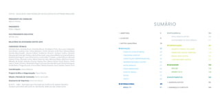 SOFTEX - ASSOCIAÇÃO PARA PROMOÇÃO DA EXCELÊNCIA DO SOFTWARE BRASILEIRO
PRESIDENTE DO CONSELHO
Marcos Pereira
PRESIDENTE
Ruben Delgado
VICE-PRESIDENTE EXECUTIVO
Diônes Lima
RELATÓRIO DE ATIVIDADES SOFTEX 2019
CONTEÚDO TÉCNICO
Amanda Alves, Amanda Bucar, Amanda Moura, Ana Beatriz Pires, Ana Luisa Cavalcante,
Ana Oliveira, Audrey Lima, Carlos Jakobson, Cecilia Cipriano, Erika Rios, Fabiana Matos,
Fiorella Macchiavello, Glaucia Fullana, Guilherme Amorim, Gustavo Gralha, Herberth
MarquesdePaula,IgorNolasco,JéssicaDias,JoséLucas,JulianaMedeiros,JulianaMolezini,
Kimberly Montagner, Laura Silva Santos, Luciana Mari Tsukada, Luzilane Moura, Manoela
Padoan Fróes, Marcela Cunha, Maria Eliane da Silva, Mariana Matos, Matheus Dantas,
Mikaelly de Araújo, Nathalia Choairy, Nayara Dias, Nelson Falseti, Paula Oliveira, Pedro
Haluch,PedroTeodoro,RafaelReis,RayannyNunes,ReinaldoMarques,RenataRodrigues,
SimãoPedro,ThiagoAmoras,ViniciusAllan,WerleyEduardo,YaraCustódio,YasminLima.
Coordenação: Juliana Molezini
Projeto Gráfico e Diagramação: Paula Oliveira
Edição e Revisão de Conteúdo: Karine Serezuella
Assessoria de Imprensa: Karen Kornilovicz
@ 2019 – Softex - Associação para Promoção da Excelência do Software Brasileiro.
Qualquer parte desta obra pode ser reproduzida, desde que seja citada a fonte.
SUMÁRIO
ABERTURA	 6
A SOFTEX	 11
SOFTEX AMAZÔNIA	 23
INOVAÇÃO	 27
CONECTA STARTUP BRASIL	 29
CNA/SENAR AGROUP	 47
CAPACITAÇÃO EMPREENDEDORA	 53
EMPREENDEDORAS DIGITAIS	 55
INOVA MANAUS	 57
INOVA MARANHÃO	 59
STARTUP BRASIL	 67
TECHD	75
THECH	85
INTERNACIONAL	 89
BRASIL IT+	 91
INTELIGÊNCIA	 103
INTELIGÊNCIA SOFTEX	 105
PLATAFORMA DE INTELIGÊNCIA	 111
CAPACITAÇÃO	 115
DESAFIO CHANGE THE GAME	 117
MARATONA UNICEF SAMSUNG	 119
BRASIL MAIS DIGITAL 	 121
CONTRATURNO DIGITAL	 131
QUALIDADE	 133
MPS.BR	135
WAMPS 2019	 143
INVESTIMENTOS	145
AGENTES SOFTEX	 151
ENDEREÇO E CONTATO	 169
 