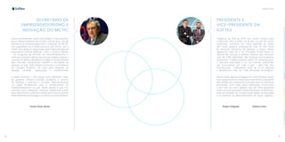 8 9
ABERTURA
SECRETÁRIO DE
EMPREENDEDORISMO E
INOVAÇÃO DO MCTIC
Inovar e empreender. Este é, sem dúvida, o único caminho
para o desenvolvimento de um país. Cientes disso, nós, da
Secretaria de Empreendedorismo e Inovação do MCTIC,
nos orgulhamos da frutífera parceria que temos com a
Softex. Esta aliança é responsável pela implementação de
importantes políticas públicas, como o Conecta Startup
- um programa de fomento ao empreendedorismo e
estímulo à inovação aberta, que tem por objetivo realizar a
conexão de ideias a desafios tecnológicos compartilhados
pelo mercado, aumentando também a densidade de
startups no país. Esta iniciativa promove o ecossistema
de inovação brasileiro, em uma ação integrada de
ideação, conexão, capacitação e investimentos.
A Softex promove a articulação entre diferentes níveis
de governo, iniciativa privada, academia e centros
de fomento e estímulo à inovação, desempenhando
um papel fundamental para o fortalecimento do
empreendedorismo no país. Nosso desejo é que, nos
próximos anos, possamos continuar trabalhando juntos
para, dessa forma, colhermos ainda mais frutos em prol do
desenvolvimentotecnológico,econômicoesocialdoBrasil.
Paulo César Alvim
PRESIDENTE E
VICE-PRESIDENTE DA
SOFTEX
Chegamos ao final de 2019 com muitos motivos para
comemorar. Para a Softex, foi de fato um ano de muitas
conquistas. Inserimos em nosso portfólio de ações
oito novos projetos, promovemos mais de 450 horas
de mentoria, realizamos 68 webinars e nossos editais
registraram mais de 6 mil inscrições. Foram feitos 12
estudos de mercado e análises setoriais que somaram
mais de 4.500 downloads. São números extremamente
expressivos. A Softex preparou ainda 191 empresas para
o mercado exportador e os 164 eventos presenciais
que promovemos por todo o país – além dos oito
internacionais – impactaram cerca de 19 mil pessoas
e identificaram mais de 1.500 demandas tecnológicas.
Apesar desta agenda carregada de compromissos, nosso
time ainda encontrou tempo para intermediar mais de R$
400 milhões de investimentos privados para as empresas
associadas. Com todas essas realizações, encerramos
o ano com um único objetivo: que em 2020 possamos
continuar impulsionando o desenvolvimento do Brasil por
meio da inovação, da Transformação Digital, da educação
e do estímulo ao desenvolvimento de novos negócios.
Ruben Delgado Diônes Lima
 