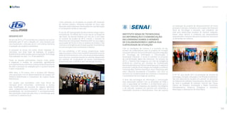 158 159
AGENTES SOFTEX
DESAFIO IOT
No ano de 2019, o ITS promoveu em conjunto com outras
entidades pelo 4º ano o Desafio IoT, uma iniciativa que
visa impulsionar o mercado de IoT, com intensa mentoria
e avaliação aos projetos submetidos.
O processo se iniciou em Junho, foram coletadas 45
inscrições, com duas fases de avaliação, 10 projetos
finalistas foram selecionados para a exposição Technology
Hub realizada nos dias 17 e 18 de setembro.
Todas as equipes participantes ficaram muito gratas
e elogiaram o modelo da competição, agradecendo
principalmenteseusmentores,edestacandoaimportância
de todo o processo de avaliação para o sucesso durante
e após a exposição.
Além disto, o ITS inovou com a iniciativa SAT Alliance,
uma associação com os desenvolvedores do projeto SAT
(Sistema Autenticador e Transmissor de Cupons Fiscais
Eletrônicos).
Um projeto que possibilitou uma nova forma de
interação entre consumidor, contribuinte e receita,
pela simplificação do processo do registro eletrônico
pelos estabelecimentos comerciais, abertura de novas
possibilidades de monitoramento e acompanhamento
das operações comerciais pelo Fisco, e contribuição para
o estímulo à cidadania fiscal.
Como premissa, os resultados do projeto SAT deveriam
ter domínio público, nenhuma restrição ou ônus para
absorção pelas empresas interessadas em sua fabricação
e consequente venda no mercado.
O uso do SAT para geração de documentos atingiu hoje o
montante de 10 milhões de CF-e por dia só no Estado de
São Paulo. Os demais Estados, por sua vez, e com base
no sucesso do projeto da NF-e, criaram o conceito da
Nota Fiscal do Consumidor Eletrônica (NFC-e), que exige a
autorização de forma on-line no sistema do Estado e não
controla a contingência de emissão quando há problemas
na comunicação entre contribuinte e Receita.
Em sua existência, o SAT provou proporcionar maior
segurança para o Fisco e seu modelo é extensível a outras
áreas de controle fiscal e com uma versão já desenvolvida,
que comunica automaticamente os volumes abastecidos
por bombas de combustíveis de postos revendedores
diretamente para a SEFAZ e sem intervenção humana.
INSTITUTO SENAI DE TECNOLOGIA
DA INFORMAÇÃO E COMUNICAÇÃO
EM LONDRINA DOBRA O NÚMERO
DE COLABORADORES E AMPLIA SUA
CAPACIDADE DE ATUAÇÃO
Com as instalações do Instituto e o aumento no seu
número de colaboradores para os projetos de inovação
é possível oferecer de forma eficiente soluções integradas
em Tecnologia da Informação e Comunicação e
Automação Industrial. O intuito é contribuir no processo
de transformação digital das indústrias. Em outubro de
2019, o Sistema Fiep inaugurou um Hub de Inteligência
Artificial em Londrina, por iniciativa da Confederação
NacionaldaIndústria(CNI)edoSenaiNacional.Oobjetivoé
promover a adoção de tecnologias de inteligência artificial,
como big data, machine learning e cloud computing, pelo
setor industrial paranaense e brasileiro, com foco no
aumento da competitividade das empresas e impulsionar
o ecossistema de tecnologia de Londrina.
O êxito das tecnologias da informação e comunicação
está relacionado também com as atividades de PD&I e
com a capacidade de transferir o conhecimento para o
mercado, buscando respostas aos desafios tecnológicos
e de mercado. Atuamos em parceria com empresas e
instituições nacionais e internacionais. Para dar suporte
na realização de projetos de desenvolvimento de novos
produtos e serviços, contamos com o apoio dos Institutos
Senai de Tecnologia e Inovação, que trabalham em
rede para desenvolver projetos de maneira integrada.
Nosso corpo técnico é composto por pesquisadores
especializados, mestres e doutores focados em solucionar
as demandas da indústria.
O IST TIC atua desde 2012 na prestação de serviços de
tecnologia, inovação, educação e certificação profissional.
São oito laboratórios focados em atender às demandas
da indústria de software manufatureira, são eles: Bureau
de teste e qualidade de software; Internet das Coisas;
Fábrica de Software; Automação e Redes Industriais;
Eletroeletrônica; Eficiência Energética e Domótica;
Metrologia e Laboratórios de Informática.
 