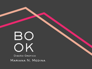 BO
OKDiseño Gráfico
Mariana N. Medina
 