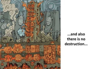 ...and also
there is no
destruction...
 