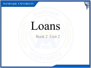 Loans
Book 2 Unit 2
 